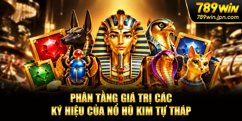 Phân tầng giá trị các ký hiệu của nổ hũ kim tự tháp
