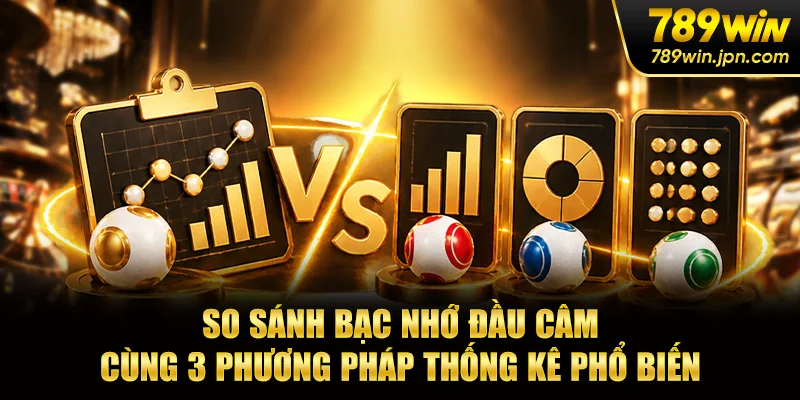 So sánh bạc nhớ đầu câm cùng 3 phương pháp thống kê phổ biến